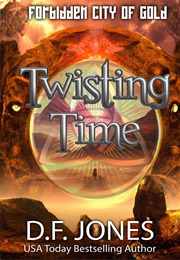Twisting Time: Forbidden City of Gold (D F Jones)