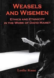 Weasels and Wisemen: Ethics and Ethnicity in the Work of David Mamet (Leslie Kane)