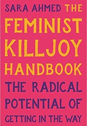 The Feminist Killjoy Handbook (Sara Ahmed)