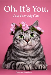 Oh, It's You: Love Poems by Cats (Marciuliano, Francesco)