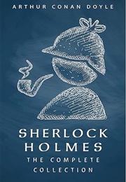 The Complete Sherlock Holmes (Sir Arthur Conan Doyle)