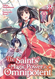 The Saint's Magic Power Is Omnipotent (Light Novel) Vol. 2 (Yuka Tachibana)