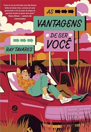 As Vantagens De Ser Você (Ray Tavares)