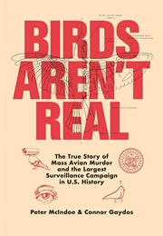 Birds Aren't Real (Peter McIndoe & Connor Gaydos)