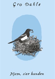 Hjem, Sier Hunden (Gro Dahle)