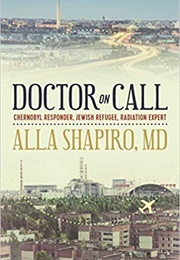 Doctor on Call: Chernobyl Responder, Jewish Refugee, Radiation Expert (Alla Shapiro)