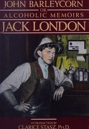 John Barleycorn or Alcoholic Memoirs (Jack London)