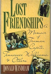 Lost Friendships: A Memoir of Truman Capote, Tennessee Williams & Others (Donald Windham)