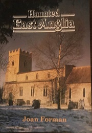 Haunted East Anglia (Joan Forman)