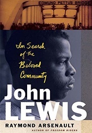 John Lewis : In Search of the Beloved Community (Raymond Arsenault)