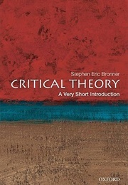 Critical Theory: A Very Short Introduction (Stephen Eric Bronner)
