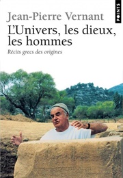 L'univers, Les Dieux, Les Hommes (Jean-Pierre Vernant)