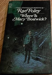 Where Is Mary Bostwick? (Rae Foley)