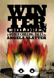 Winter Children and Other Chilling Tales (Angela Slatter)