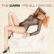 It's All I Can Do - Cars