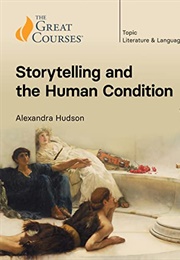Storytelling and the Human Condition (Alexandra Hudson)