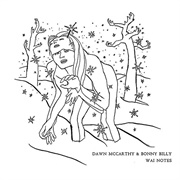 Bonny Billy & Dawn McCarthy - Wai Notes (2007)
