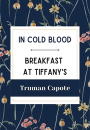 In Cold Blood & Breakfast at Tiffany's (Capote, Truman)