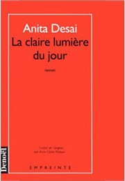 La Claire Lumière Du Jour (Anita Desai)