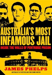 Australia's Most Infamous Jail: Inside the Walls of Pentridge Prison (James Phelps)