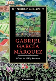 The Cambridge Companion to Gabriel Garcia Marquez (Edited by Philip Swanson)