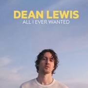 All I Ever Wanted - Dean Lewis