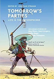 Tomorrow's Parties: Life in the Anthropocene (Jonathan Strahan)