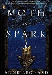 Moth and Spark (Anne Leonard)