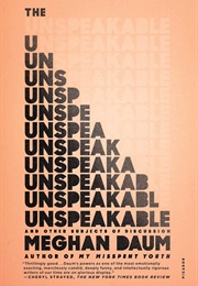 The Unspeakable: And Other Subjects of Discussion (Daum, Meghan)