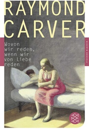 Wovon Wir Reden, Wenn Wir Von Liebe Reden (Raymond Carver)