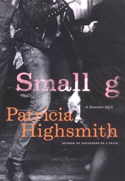 Small G: A Summer Idyll (Patricia Highsmith)