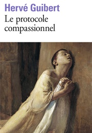 Le Protocole Compassionnel (Hervé Guibert)