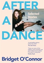 After a Dance: Selected Stories (Bridget O'Connor)