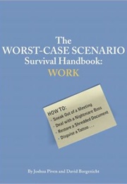 The Worst-Case Scenario Survival Handbook: Work (Joshua Piven, David Borgenicht)