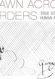 Drawn Across Borders: True Stories of Human Migration (George Butler)