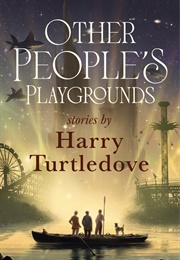 Other People's Playgrounds (Harry Turtledove)