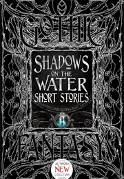 Shadows on the Water Short Stories (Steve Mentz)