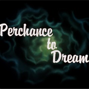 S1.E26: Perchance to Dream