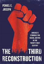 The Third Reconstruction: America's Struggle for Racial Justice in the Twenty-First Century (Peniel E. Joseph)