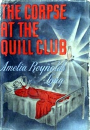 Corpse at the Quill Club (Amelia Reynolds Long)