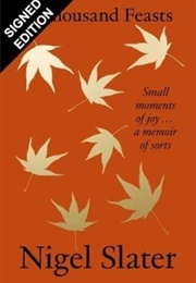 A Thousand Feasts: Small Moments of Joy (Nigel Slater)