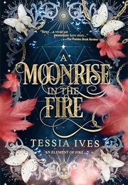 A Moonrise in the Fire (Tessia Ives)