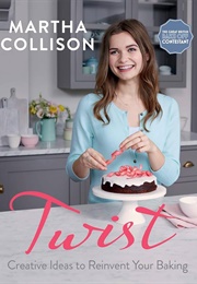 Twist: Creative Ideas to Reinvent Your Baking (Martha Collison)