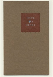 Have a Heart (Robert Creeley)