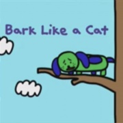 Bark Like a Cat