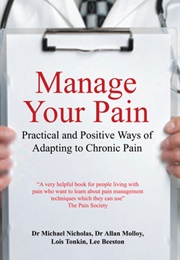 Manage Your Pain: Practical and Positive Ways of Adapting to Chronic Pain (Michael K. Nicholas)
