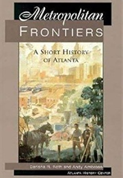 Metropolitan Frontiers: A Short History of Atlanta (Roth and Ambrose)