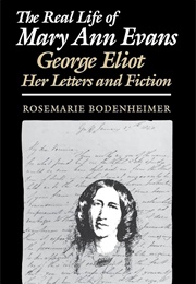 The Real Life of Mary Ann Evans (Rosemarie Bodenheimer)