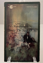 Boule De Suif and Selected Stories (Guy De Maupassant)