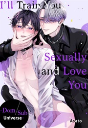 Yarashiku Shitsuke Kete Itoshite Ageru -Dom/Sub Universe- (Asato)